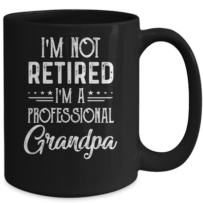 I'm Not Retired A Professional Grandpa Father Day Mug-Coffee Mug-