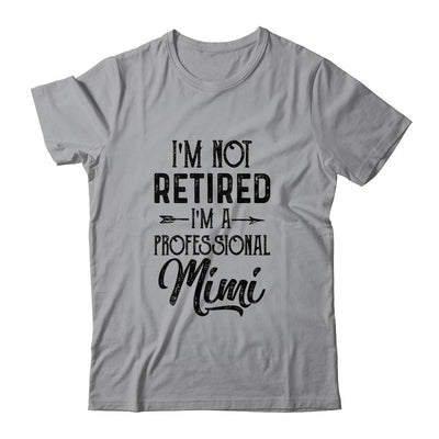 I'm Not Retired A Professional Mimi Funny Mothers Day-T-Shirt & Hoodie-Classic T-Shirt-Sport Grey