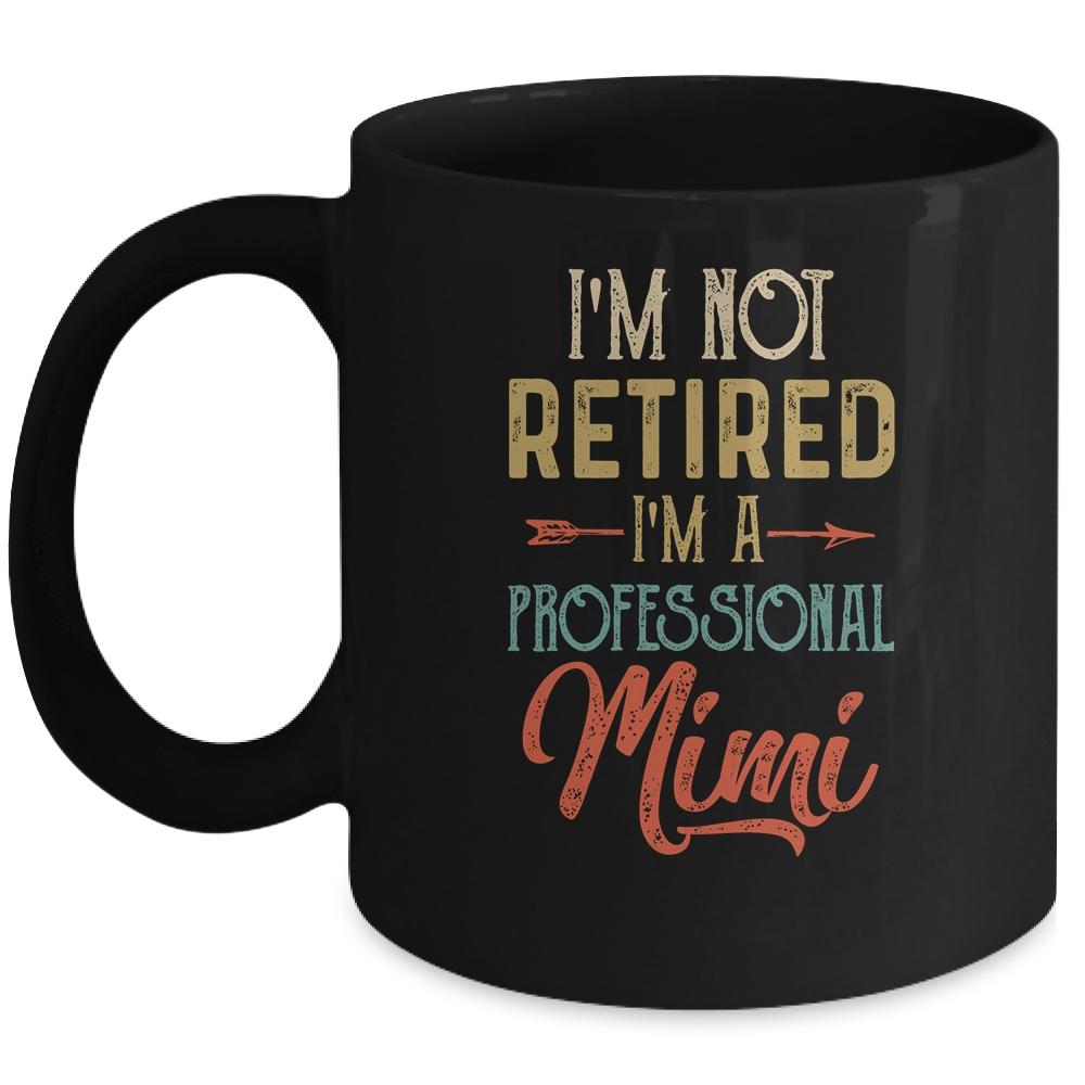 I'm Not Retired A Professional Mimi Mothers Day Vintage Mug-Coffee Mug-Mug-Black