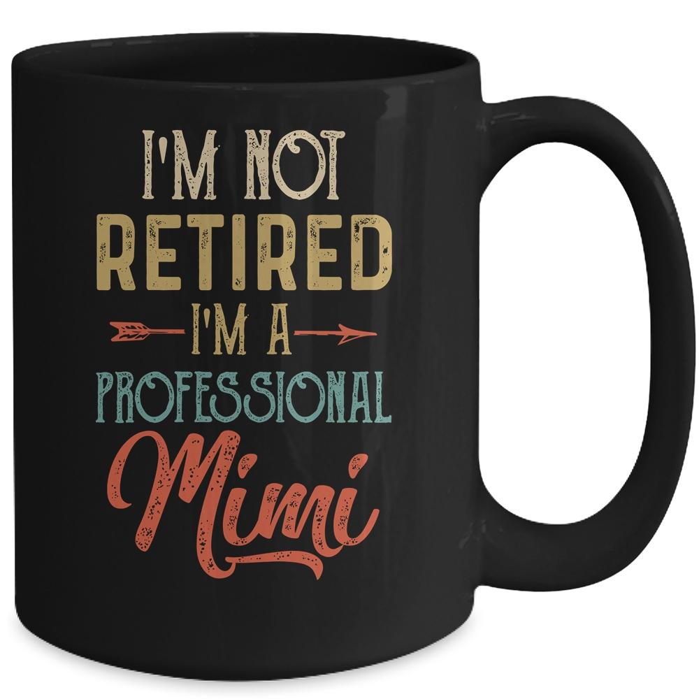 I'm Not Retired A Professional Mimi Mothers Day Vintage Mug-Coffee Mug-