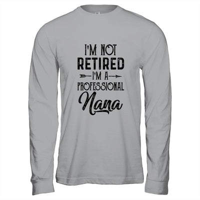 I'm Not Retired A Professional Nana Funny Mothers Day-T-Shirt & Hoodie-Long Sleeve T-Shirt-Sport Grey