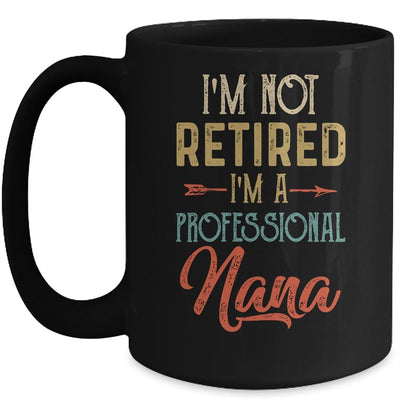 I'm Not Retired A Professional Nana Mothers Day Vintage Mug-Coffee Mug-Mug-Black