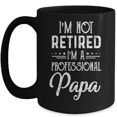 I'm Not Retired A Professional Papa Father Day Mug-Coffee Mug-Mug-Black