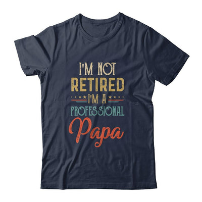 I'm Not Retired A Professional Papa Father Day Vintage-T-Shirt & Hoodie-Classic T-Shirt-Navy