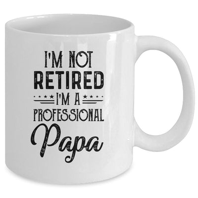 I'm Not Retired A Professional Papa Funny Father Day Mug-Coffee Mug-
