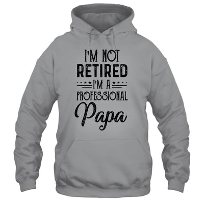 I'm Not Retired A Professional Papa Funny Father Day-T-Shirt & Hoodie-Pullover Hoodie-Sport Grey