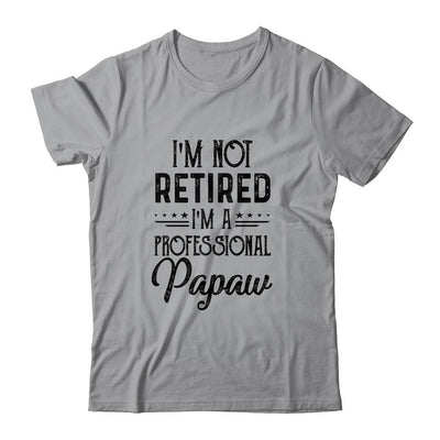 I'm Not Retired A Professional Papaw Funny Father Day-T-Shirt & Hoodie-Classic T-Shirt-Sport Grey