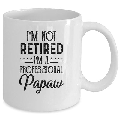 I'm Not Retired A Professional Papaw Funny Father Day Mug-Coffee Mug-