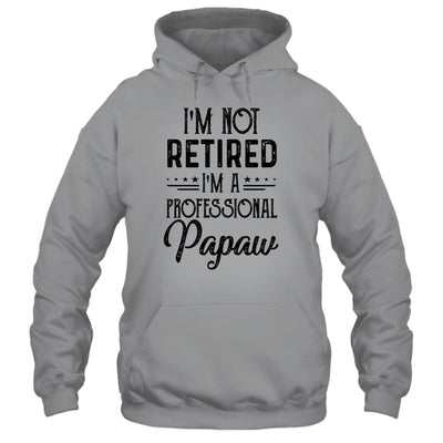 I'm Not Retired A Professional Papaw Funny Father Day-T-Shirt & Hoodie-Pullover Hoodie-Sport Grey