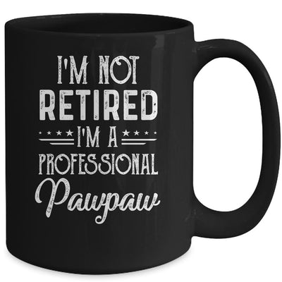 I'm Not Retired A Professional Pawpaw Father Day Mug-Coffee Mug-