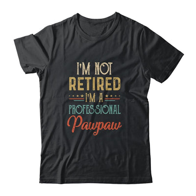 I'm Not Retired A Professional Pawpaw Father Day Vintage-T-Shirt & Hoodie-Classic T-Shirt-Black