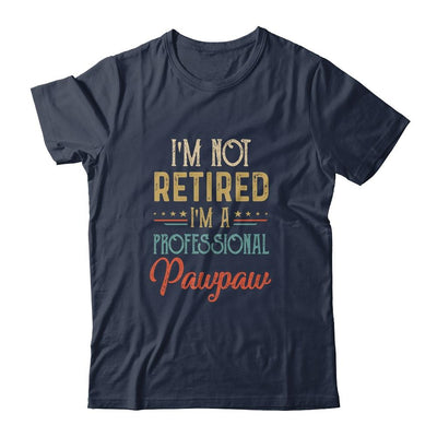 I'm Not Retired A Professional Pawpaw Father Day Vintage-T-Shirt & Hoodie-Classic T-Shirt-Navy