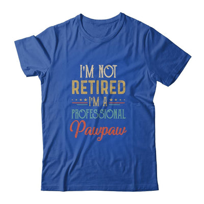 I'm Not Retired A Professional Pawpaw Father Day Vintage-T-Shirt & Hoodie-Classic T-Shirt-Royal
