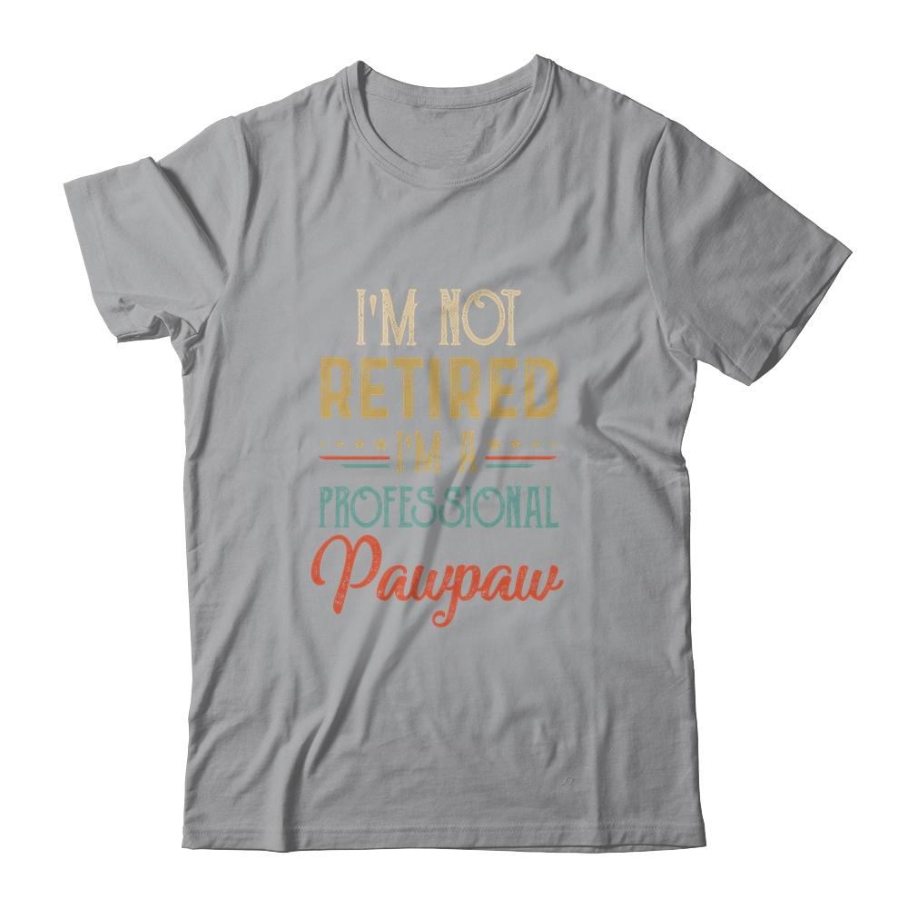 I'm Not Retired A Professional Pawpaw Father Day Vintage-T-Shirt & Hoodie-Classic T-Shirt-Sport Grey
