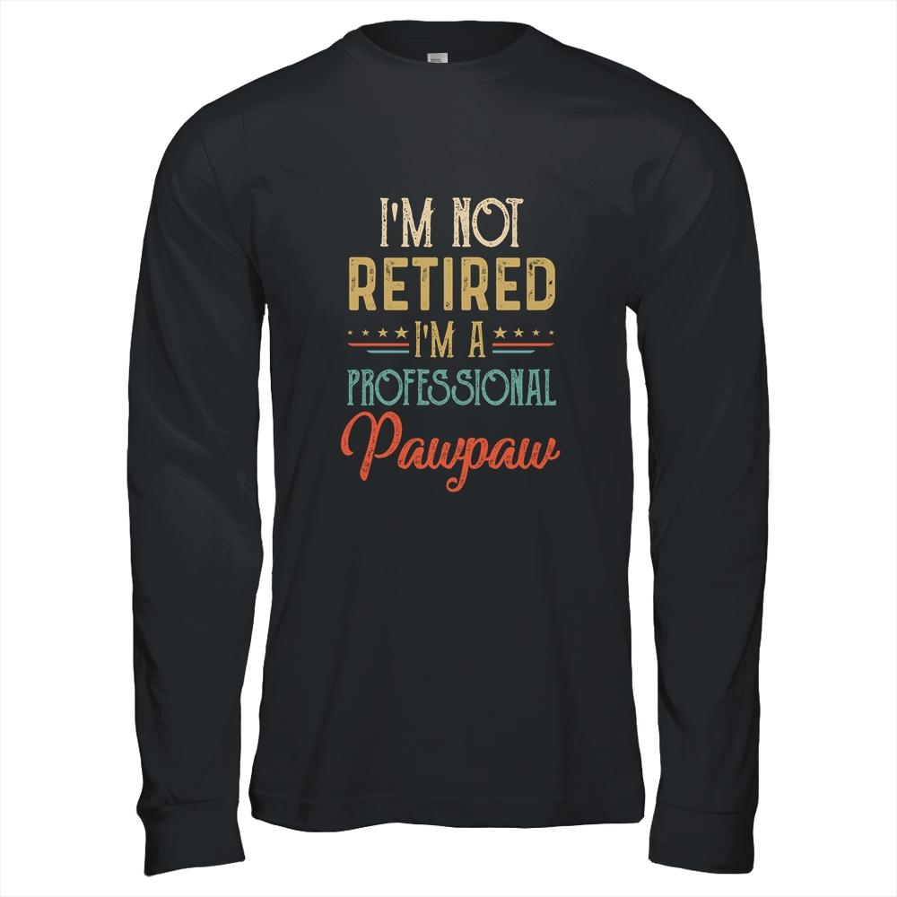 I'm Not Retired A Professional Pawpaw Father Day Vintage-T-Shirt & Hoodie-Long Sleeve T-Shirt-Black
