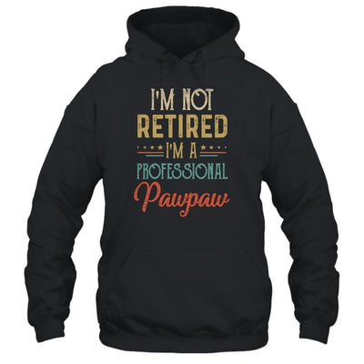 I'm Not Retired A Professional Pawpaw Father Day Vintage-T-Shirt & Hoodie-Pullover Hoodie-Black