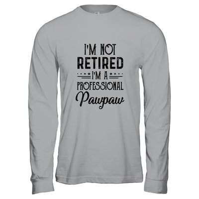 I'm Not Retired A Professional Pawpaw Funny Father Day-T-Shirt & Hoodie-Long Sleeve T-Shirt-Sport Grey