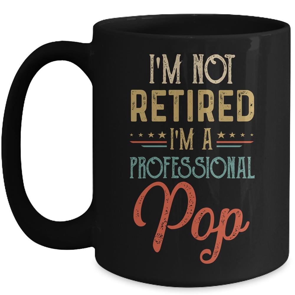 I'm Not Retired A Professional Pop Father Day Vintage Mug-Coffee Mug-Mug-Black