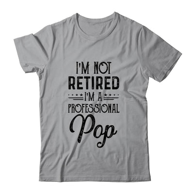 I'm Not Retired A Professional Pop Funny Father Day-T-Shirt & Hoodie-Classic T-Shirt-Sport Grey