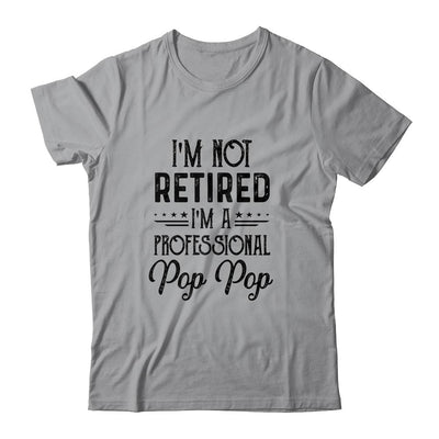 I'm Not Retired A Professional Pop Pop Funny Father Day-T-Shirt & Hoodie-Classic T-Shirt-Sport Grey