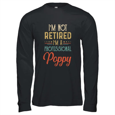 I'm Not Retired A Professional Poppy Father Day Vintage-T-Shirt & Hoodie-Long Sleeve T-Shirt-Black