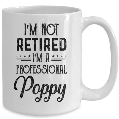 I'm Not Retired A Professional Poppy Funny Father Day Mug-Coffee Mug-