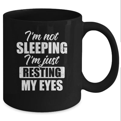 I'm Not Sleeping I'm Just Resting My Eyes Funny Mug-Coffee Mug-Mug-Black