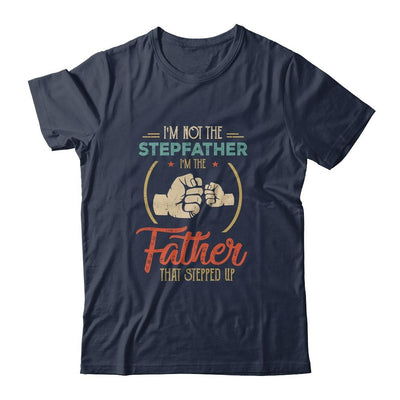 I'm Not The Step Father Stepped Up Fathers Day Vintage-T-Shirt & Hoodie-Classic T-Shirt-Navy
