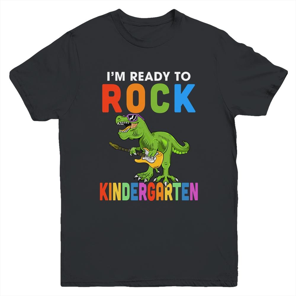 I'm Ready To Rock Kindergarten Dinosaur Back To School Youth