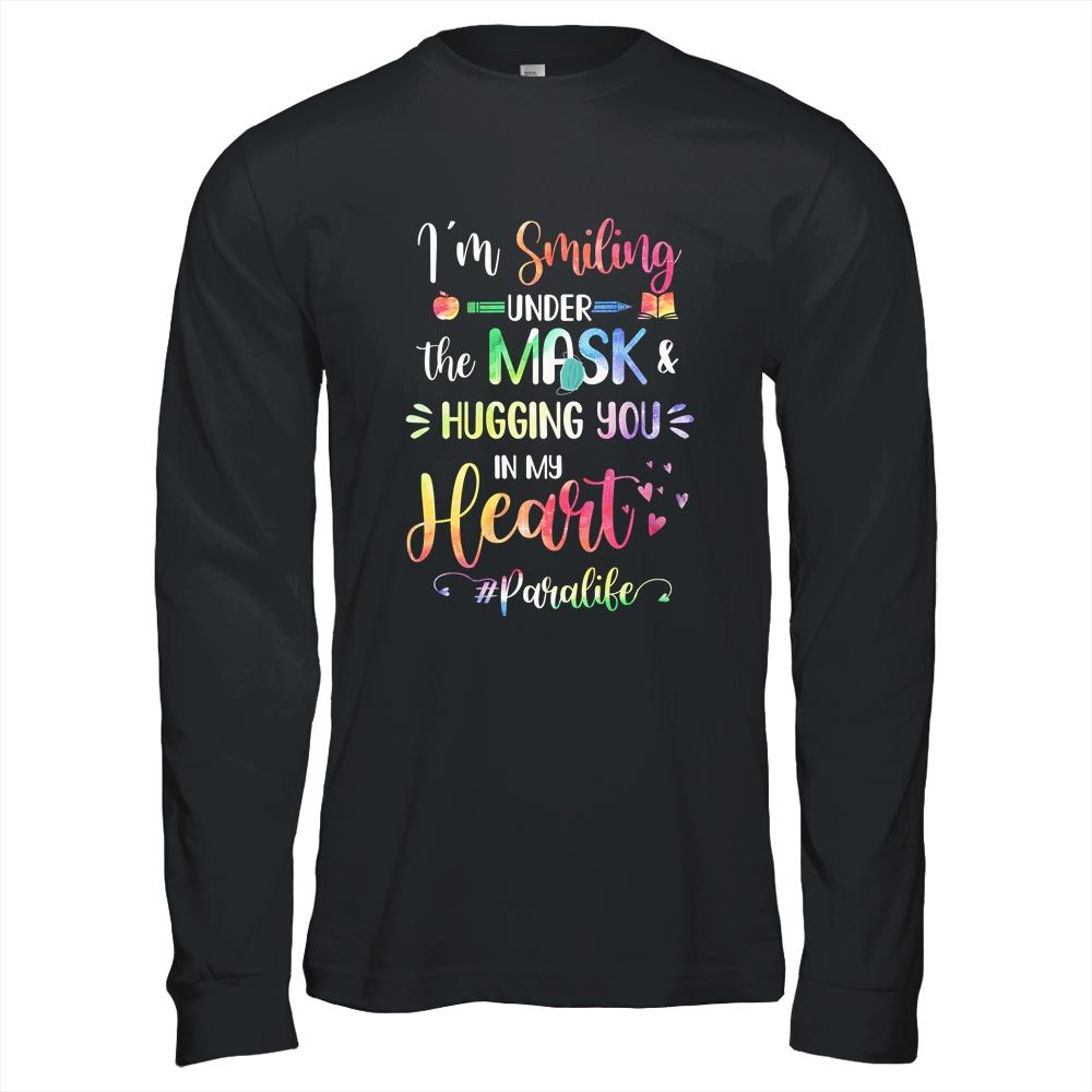 I'm Smiling Under The Mask Hugging You In My Heart Paraprofessional-T-Shirt & Hoodie-Long Sleeve T-Shirt-Black