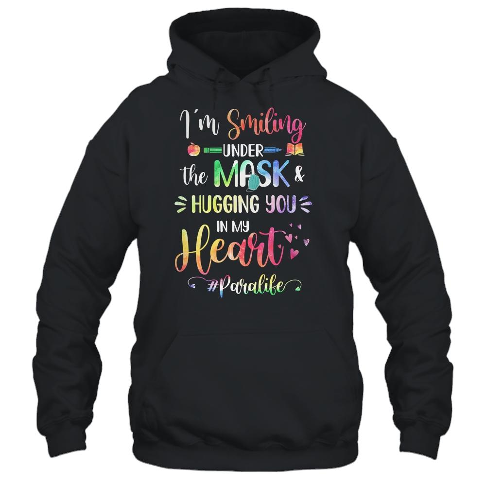 I'm Smiling Under The Mask Hugging You In My Heart Paraprofessional-T-Shirt & Hoodie-Pullover Hoodie-Black