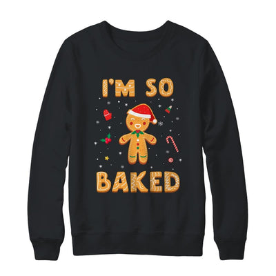 I'm So Baked Gingerbread Man Christmas Funny Cookie Baking-T-Shirt & Sweatshirt-Crewneck Sweatshirt-Black
