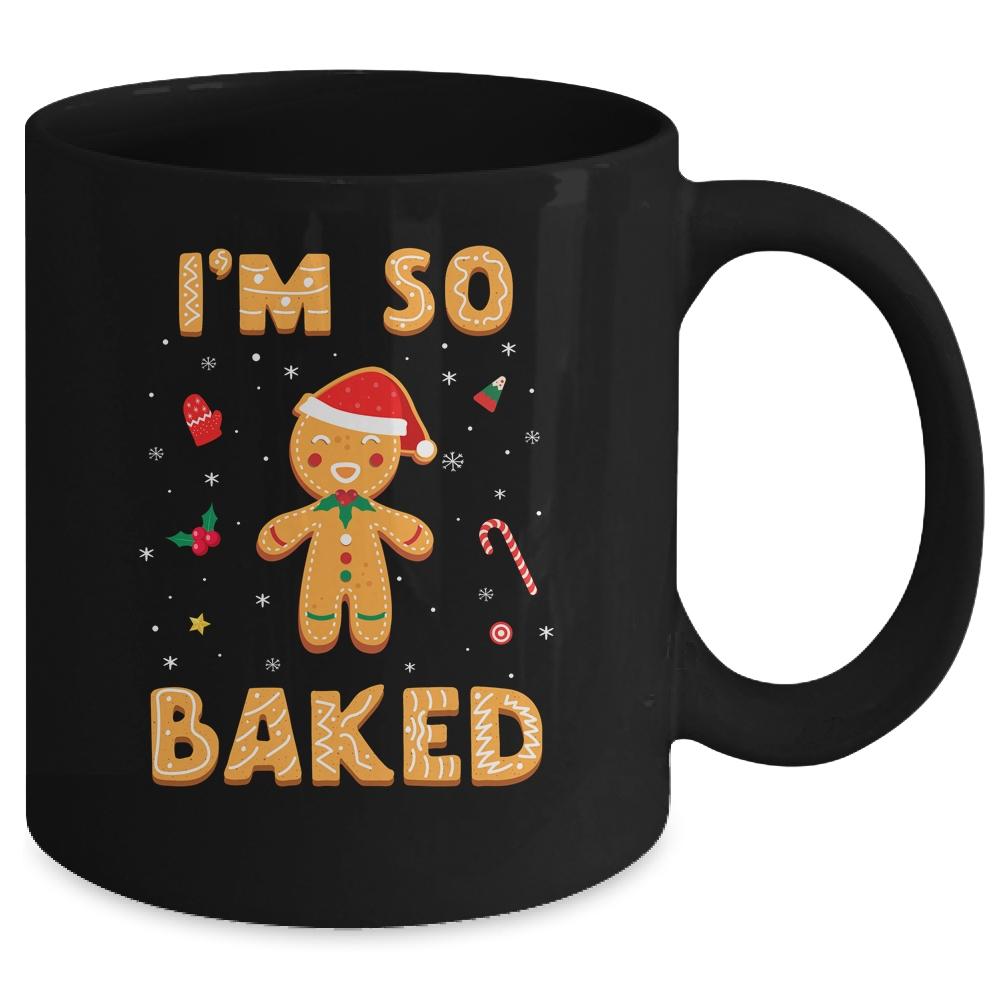 I'm So Baked Gingerbread Man Christmas Funny Cookie Baking Mug-Coffee Mug-Mug-Black