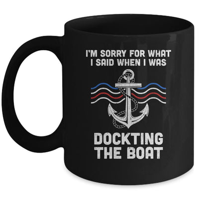 I'm Sorry For What I Said When I Was Docking The Boat Mug-Coffee Mug-Mug-Black