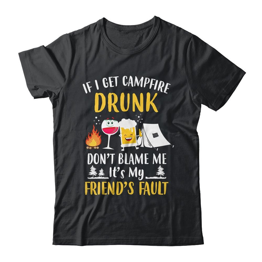 If I Get Campfire Drunk It's My Friend's Fault Camping-T-Shirt & Hoodie-Classic T-Shirt-Black