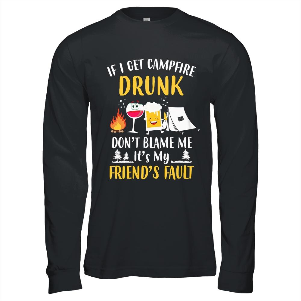 If I Get Campfire Drunk It's My Friend's Fault Camping-T-Shirt & Hoodie-Long Sleeve T-Shirt-Black
