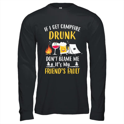 If I Get Campfire Drunk It's My Friend's Fault Camping-T-Shirt & Hoodie-Long Sleeve T-Shirt-Black