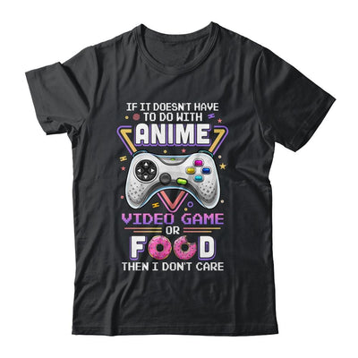 If Its Not Anime Video Games Or Food I Dont Care-T-Shirt & Hoodie-Classic T-Shirt-Black
