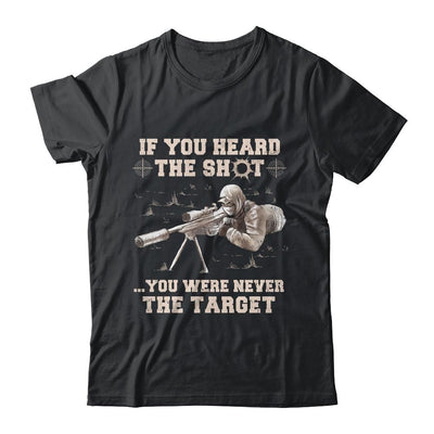 If You Heard The Shot You Were Never The Target Sniper Shot-T-Shirt & Hoodie-Classic T-Shirt-Black