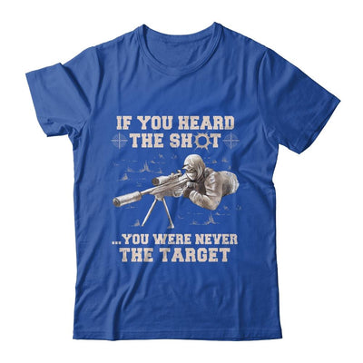 If You Heard The Shot You Were Never The Target Sniper Shot-T-Shirt & Hoodie-Classic T-Shirt-Royal