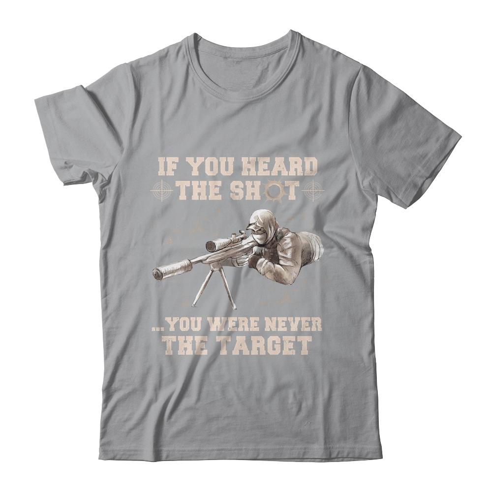 If You Heard The Shot You Were Never The Target Sniper Shot-T-Shirt & Hoodie-Classic T-Shirt-Sport Grey