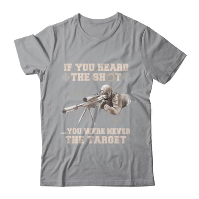 If You Heard The Shot You Were Never The Target Sniper Shot-T-Shirt & Hoodie-Classic T-Shirt-Sport Grey