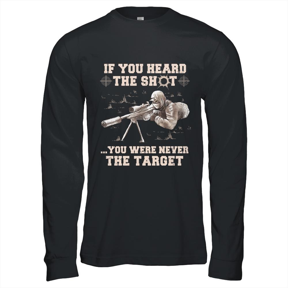 If You Heard The Shot You Were Never The Target Sniper Shot-T-Shirt & Hoodie-Long Sleeve T-Shirt-Black