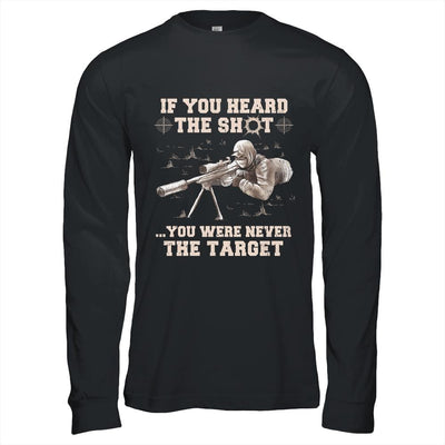If You Heard The Shot You Were Never The Target Sniper Shot-T-Shirt & Hoodie-Long Sleeve T-Shirt-Black