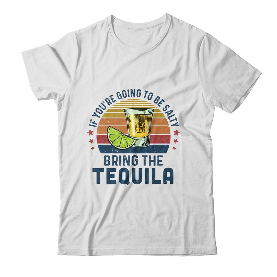 If You're Going To Be Salty Bring The Tequila Vintage Retro-T-Shirt & Tank Top-Classic T-Shirt-White