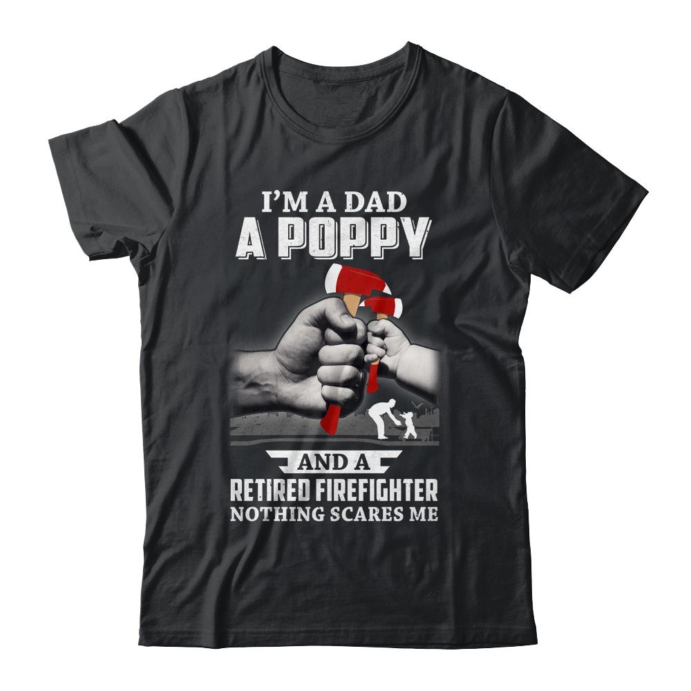 Im A Dad Poppy Retired Firefighter Gifts Fathers Day