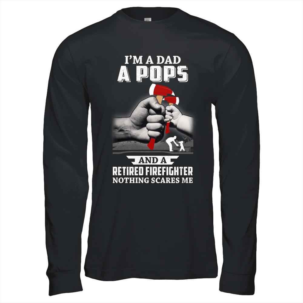 Im A Dad Pops Retired Firefighter Gifts Fathers Day-T-Shirt & Hoodie-Long Sleeve T-Shirt-Black