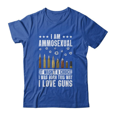 Im Ammosexual It Wasnt Born This Way I Love Guns-T-Shirt & Hoodie-Classic T-Shirt-Royal
