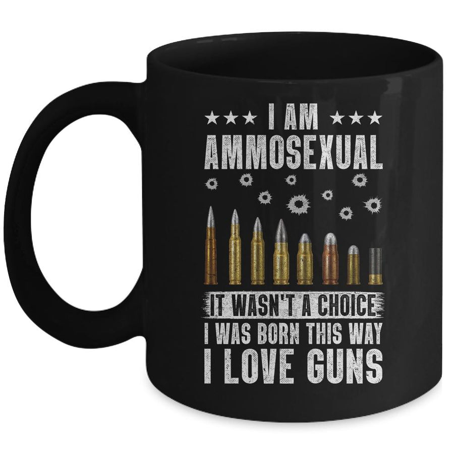 Im Ammosexual It Wasnt Born This Way I Love Guns Mug-Coffee Mug-Mug-Black