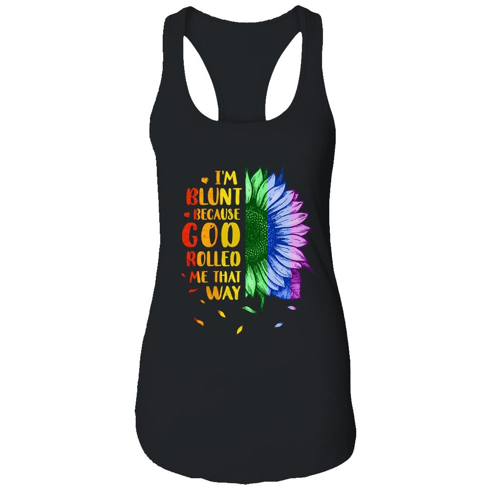 Im Blunt Because God Rolled Me That Way Sunflower LGBT-T-Shirt & Tank Top-Women's Ideal Racerback Tank-Black
